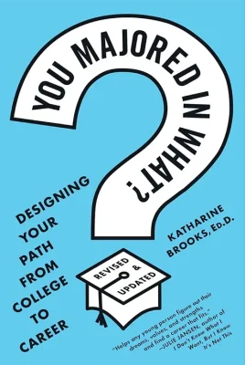 You Majored in What?: Designing Your Path from College to Career - book cover