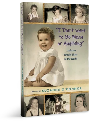 "I Don’t Want to Be Mean or Anything” said my Special Sister to the World book cover display by Suzanne O'Connor
